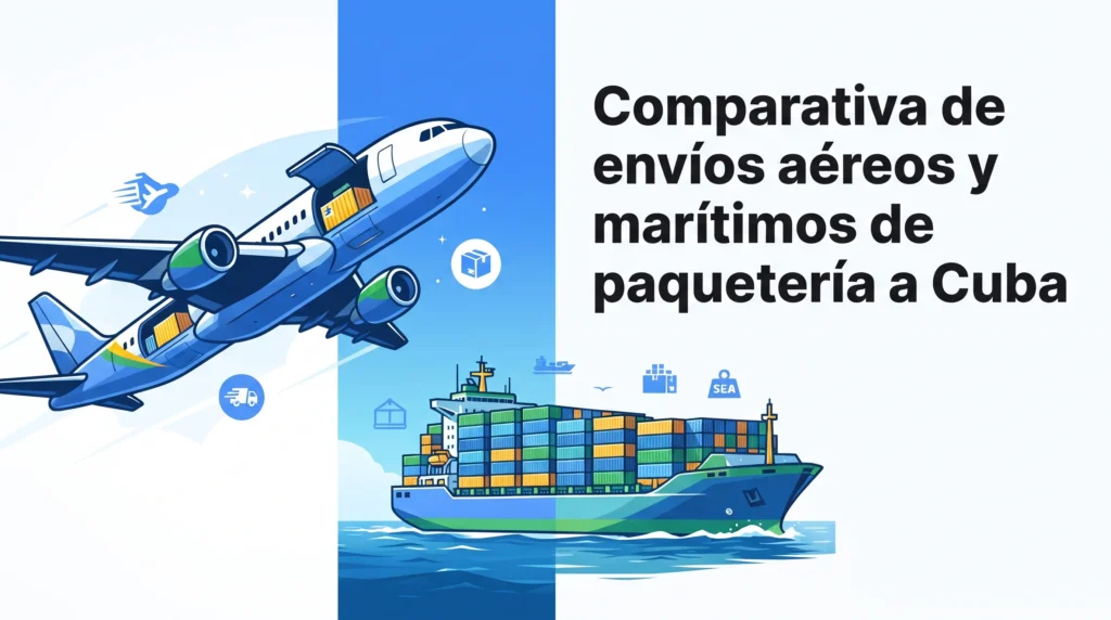 Comparativa de envíos aéreos y marítimos de paquetería a Cuba